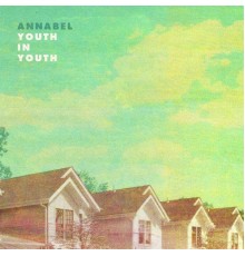 Annabel - Youth in Youth