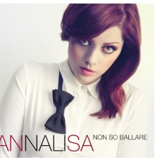 Annalisa - Non so ballare