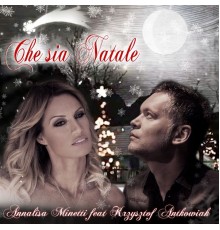 Annalisa Minetti feat. Krzysztof Antkowiak - Che sia Natale