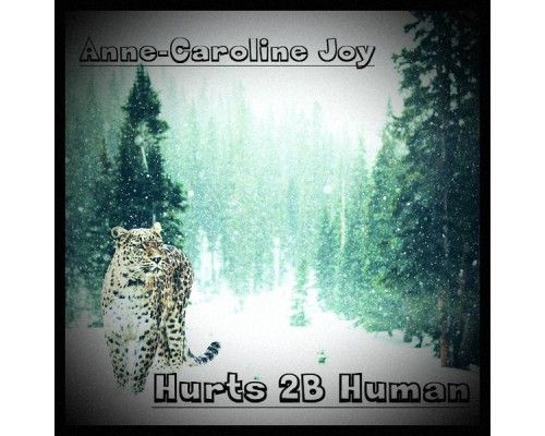 Anne-Caroline Joy - Hurts 2B Human