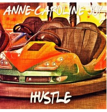 Anne-Caroline Joy - Hustle