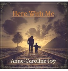 Anne-Caroline Joy - Here With Me