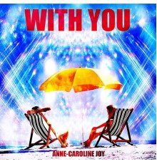 Anne-Caroline Joy - With You