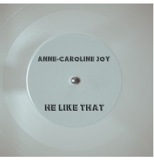 Anne-Caroline Joy - He Like That