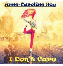 Anne-Caroline Joy - I Don't Care