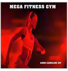 Anne-Caroline Joy - Mega Fitness Gym