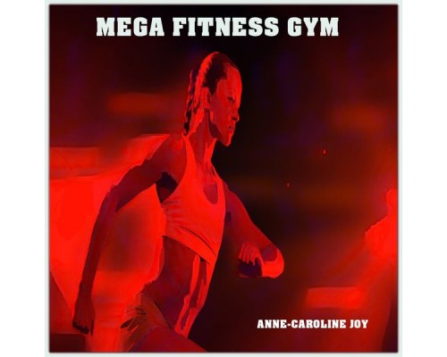 Anne-Caroline Joy - Mega Fitness Gym