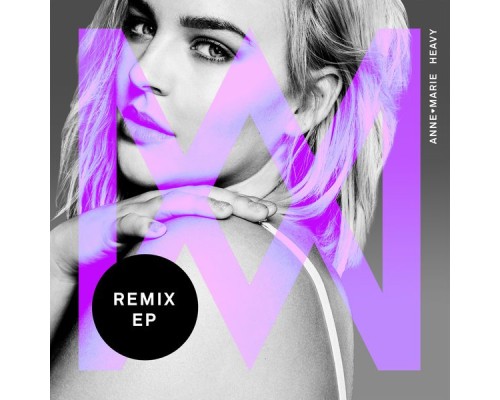 Anne-Marie - Heavy (Remixes) Anne-Marie - Heavy (Remixes)