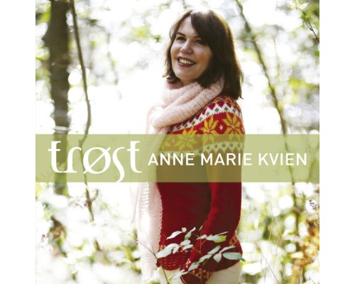 Anne-Marie Kvien - Trøst