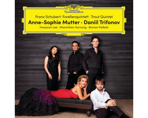 Anne-Sophie Mutter, Daniil Trifonov... - Schubert: Forellenquintett - Trout Quintet