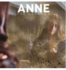 Anne - The Unknown