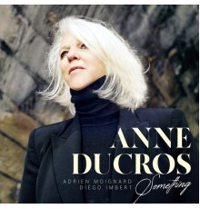 Anne Ducros - Something