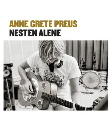 Anne Grete Preus - Nesten Alene