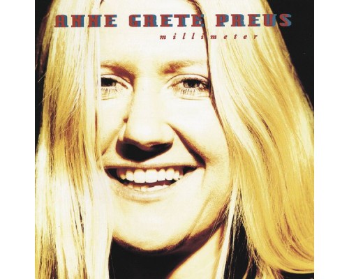 Anne Grete Preus - Millimeter