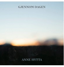 Anne Hytta - Gjennom dagen