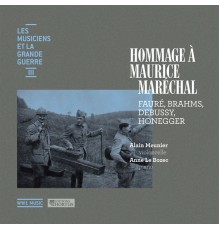 Anne Le Bozec, Alain Meunier - Hommage à Maurice Maréchal (Les musiciens et la Grande Guerre, Vol. 3)