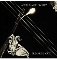 Anne Marie Giørtz - Breaking Out