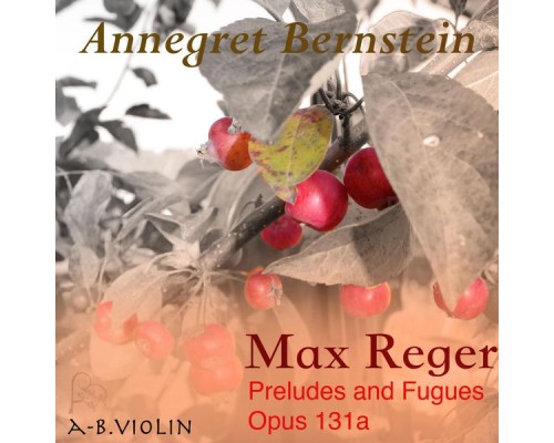 Annegret Bernstein - Reger : Preludes and Fugues Opus 131a