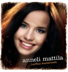 Anneli Mattila - Luottaa Huomiseen