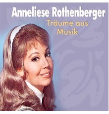 Anneliese Rothenberger - Träume aus Musik