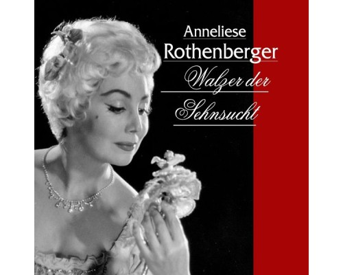 Anneliese Rothenberger - Walzer der Sehnsucht