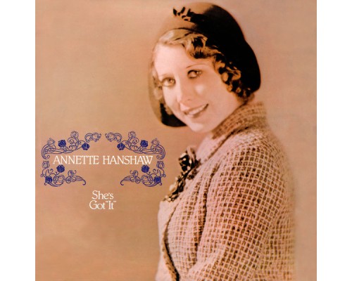 Annette Hanshaw - She's Got It