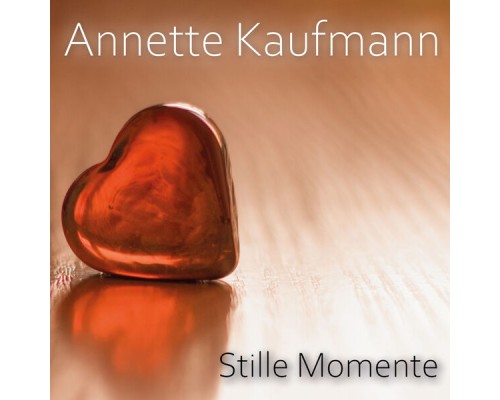 Annette Kaufmann - Stille Momente