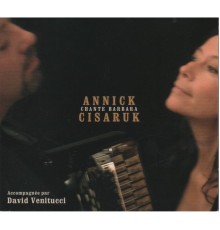 Annick Cisaruk - Annick Cisaruk chante Barbara (Accompagnée par David Venitucci)
