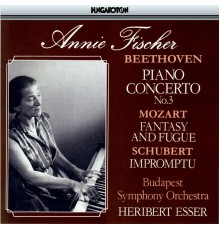 Annie Fischer - Beethoven: Piano Concerto No. 3 / Mozart: Prelude and Fugue, K 394 / Schubert: Impomptu No. 5