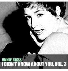 Annie Ross - I Didn't Know About You, Vol. 3