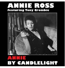 Annie Ross - Annie by Candlelight (feat. Tony Crombie) [Bonus Track Version]