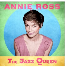 Annie Ross - The Jazz Queen  (Remastered)