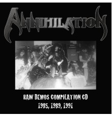 Annihilation - Annihilation Demos 1985-91