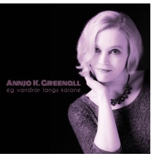 Annjo K. Greenall - Eg Vandrar Langs Kaiane