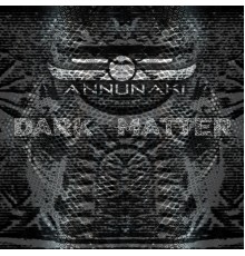 Annunaki - Dark Matter