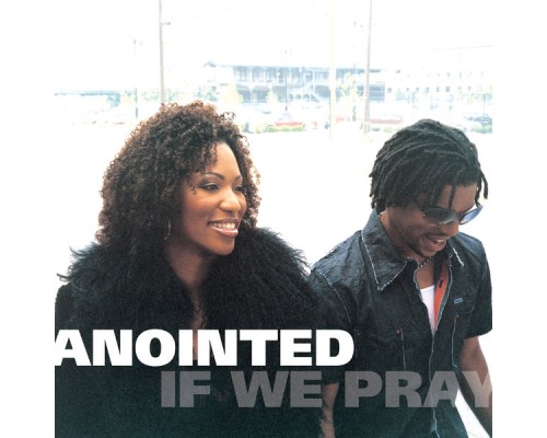 Anointed - If We Pray