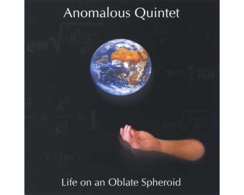 Anomalous Quintet - Life on an Oblate Spheroid