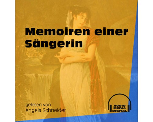 Anonym - Memoiren einer Sängerin  (Ungekürzt)