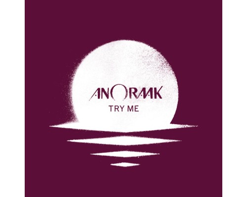 Anoraak - Try Me