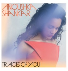 Anoushka Shankar - Traces Of You