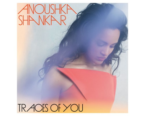 Anoushka Shankar - Traces Of You