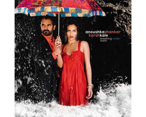 Anoushka Shankar - Breathing Under Water