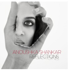 Anoushka Shankar - Reflections