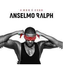 Anselmo Ralph - Amor É Cego