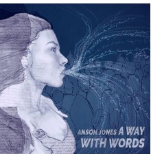 Anson Jones - A Way With Words