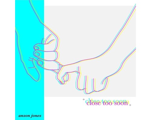 Anson Jones - Close Too Soon