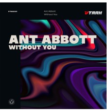 Ant Abbott - Without You