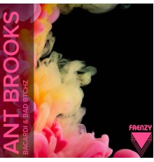 Ant Brooks - Bacardi & Bad Btchz