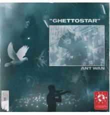 Ant Wan - GHETTOSTAR