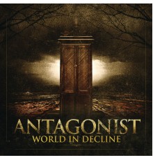 Antagonist - World in Decline